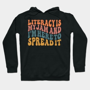 Literacy Is My Jam And I'M Here To Spread Literacy Teacher Hoodie